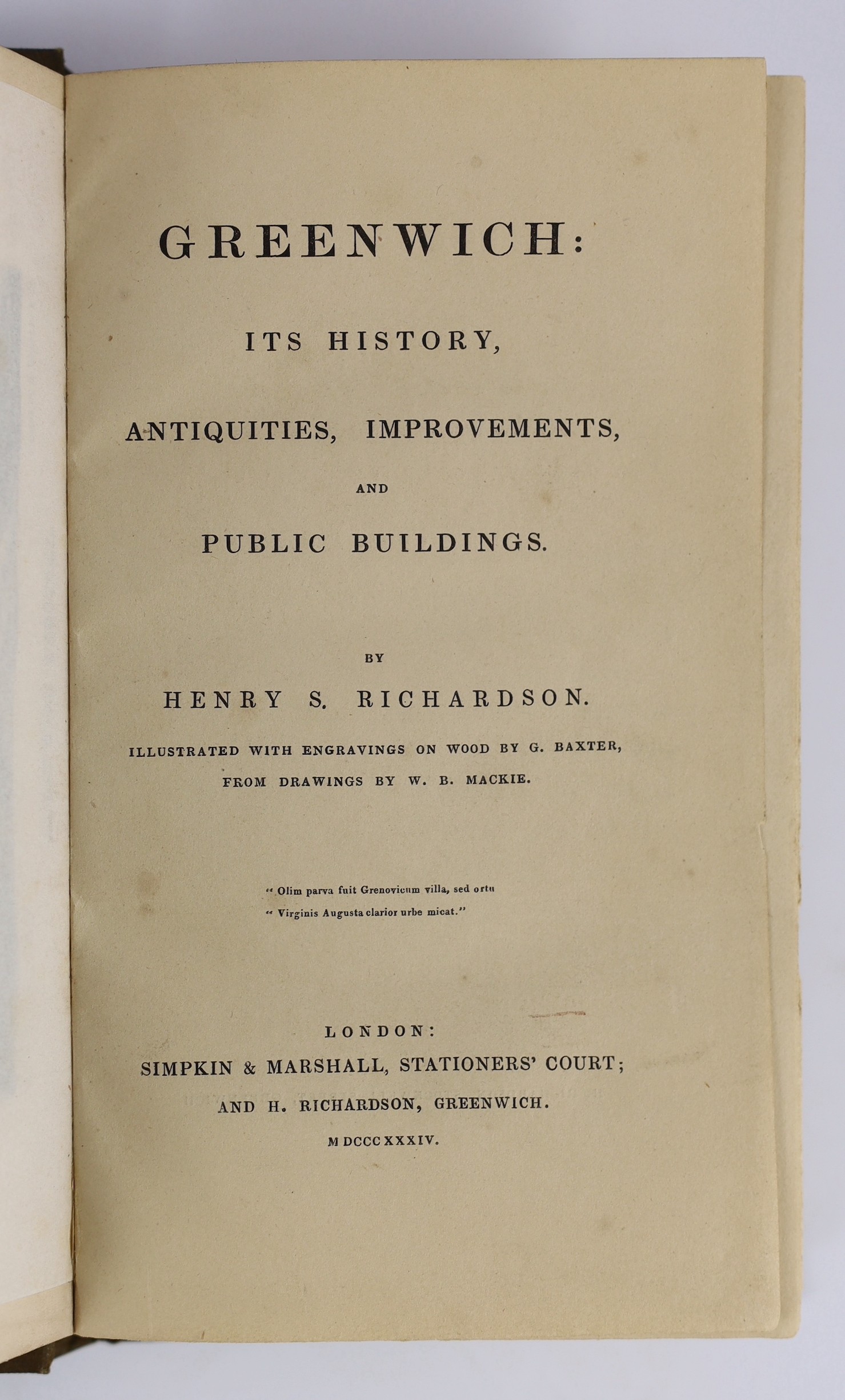 KENT: Richardson, Henry, S. - Greenwich: its history, antiquities, improvements, and public buildings ... 3 plates; original cloth and printed label, 12mo. 1834; Shobert, William - A Summer's Day at Greenwich, being a gu